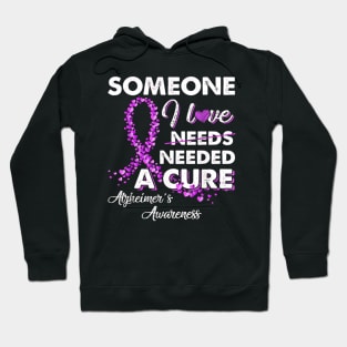 Someone I Love Needed A Cure Alzheimer's Awareness Hoodie